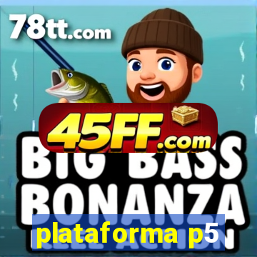 plataforma p5